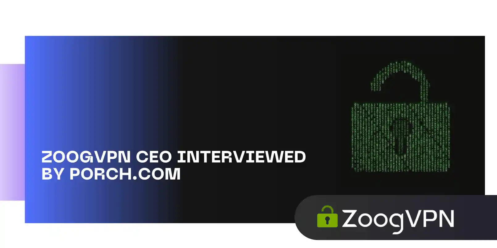 zoogvpn ceo interviewed by porch com